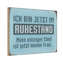 Holzschild 12x18 cm bin im Ruhestand Chef meine Frau