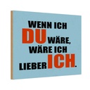 Holzschild 12x18 cm wenn ich du wäre lieber Dekoration