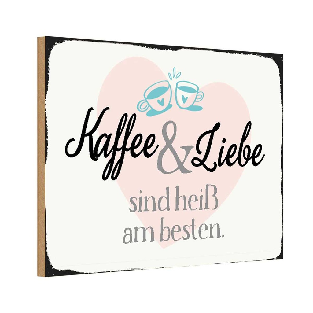 Holzschild 12x18 cm Kaffee und Liebe heiß am besten Essen Trinken