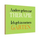 Holzschild 12x18 cm andere zur Therapie ich Garten