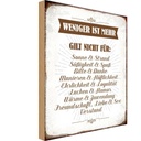 Holzschild 18x12 cm weniger ist mehr gilt nicht für Spruch Zitat