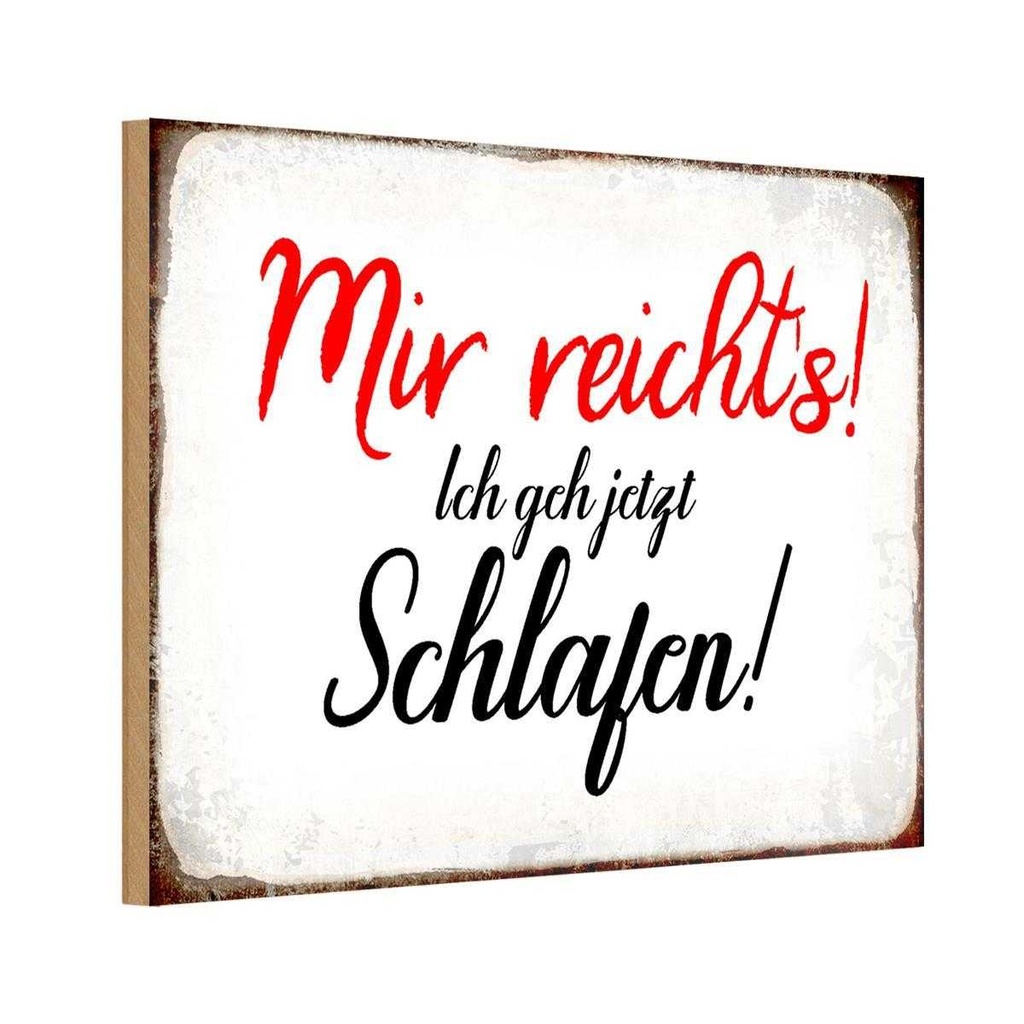 Holzschild 12x18 cm mir reicht`s ich geh schlafen Spruch Zitat
