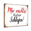 Holzschild 12x18 cm mir reicht`s ich geh schlafen Spruch Zitat