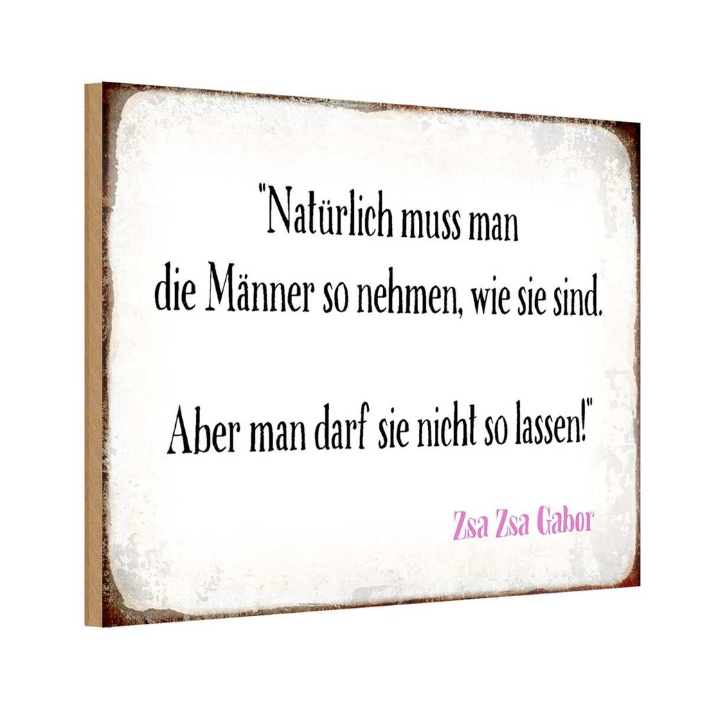 Holzschild 12x18 cm Männer so nehmen wie sie sind Frauen