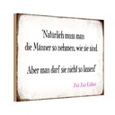 Holzschild 12x18 cm Männer so nehmen wie sie sind Frauen