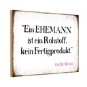 Holzschild 12x18 cm ein Ehemann ist Rohstoff Dekoration