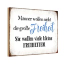 Holzschild 12x18 cm Männer wollen nicht Freiheit Frauen