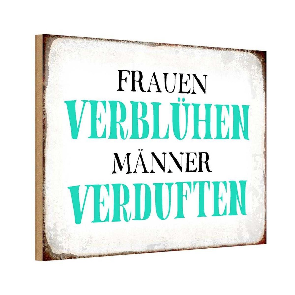 Holzschild 12x18 cm Frauen verblühen Männer Spruch Zitat