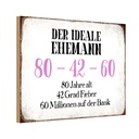 Holzschild 12x18 cm der idealer Ehemann 80-42-60 Männer Frauen