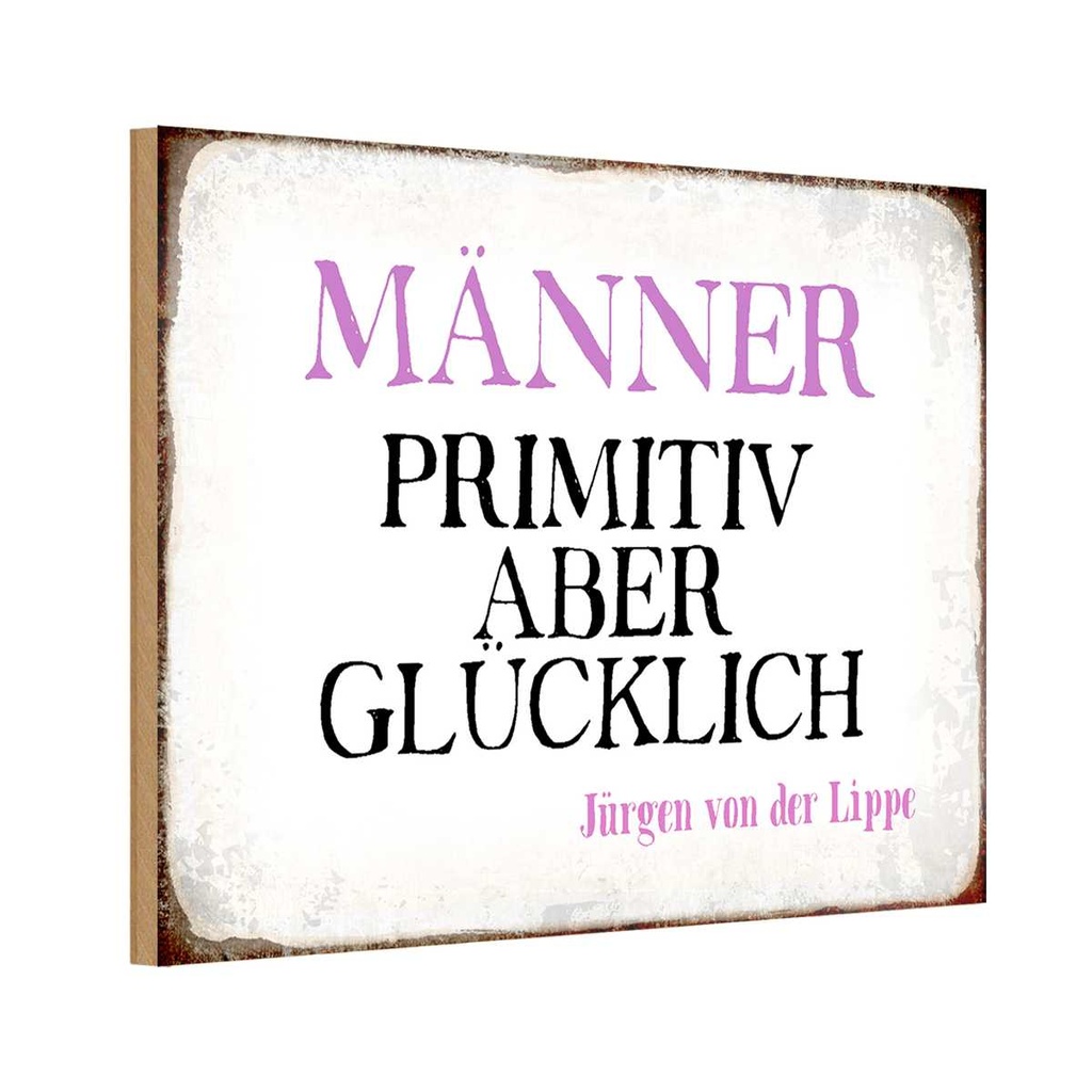 Holzschild 12x18 cm Männer primitiv aber glücklich Frauen