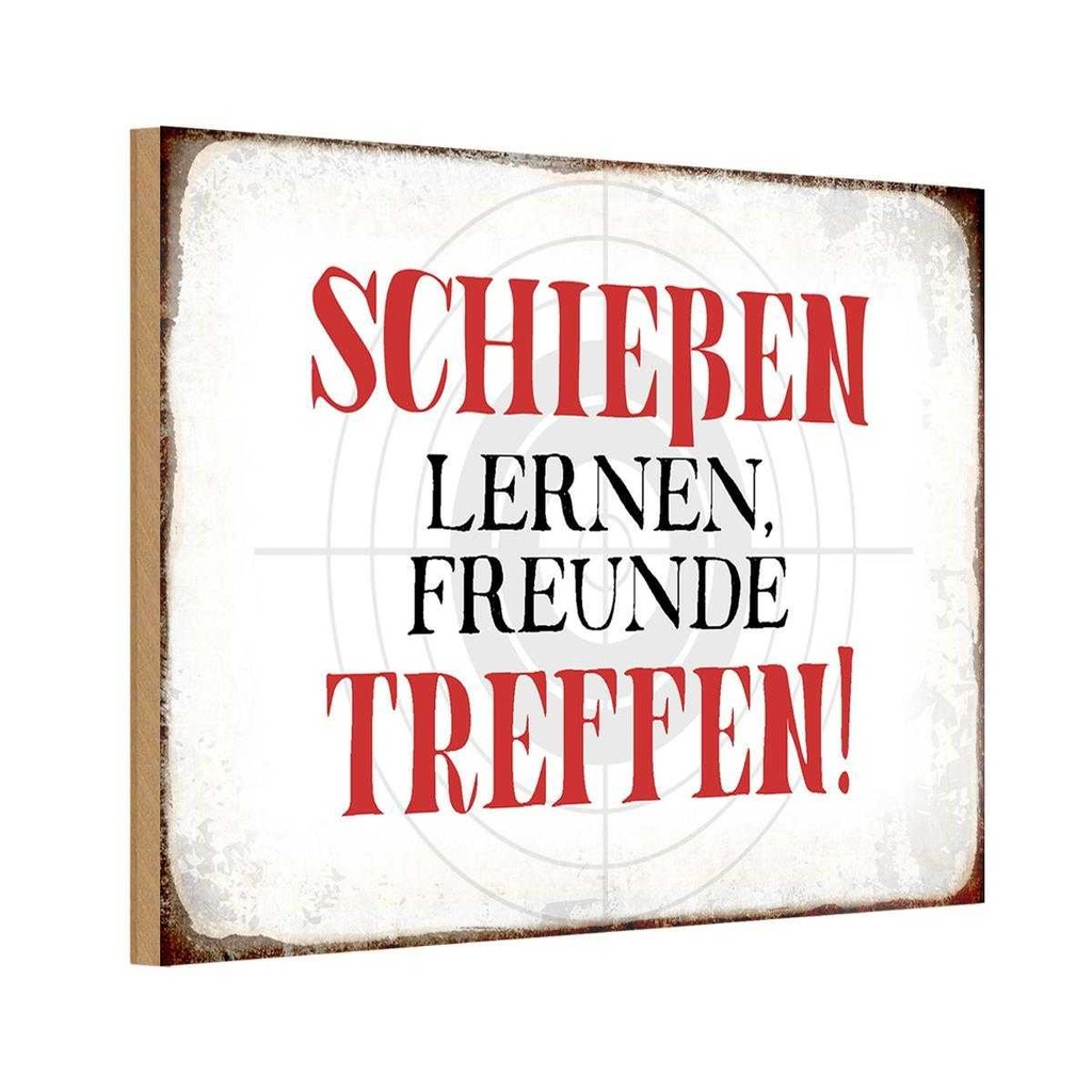 Holzschild 12x18 cm schießen lernen Freunde treffen Spruch Zitat