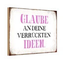 Holzschild 12x18 cm glaube an deine verrückten Ideen Spruch Zitat