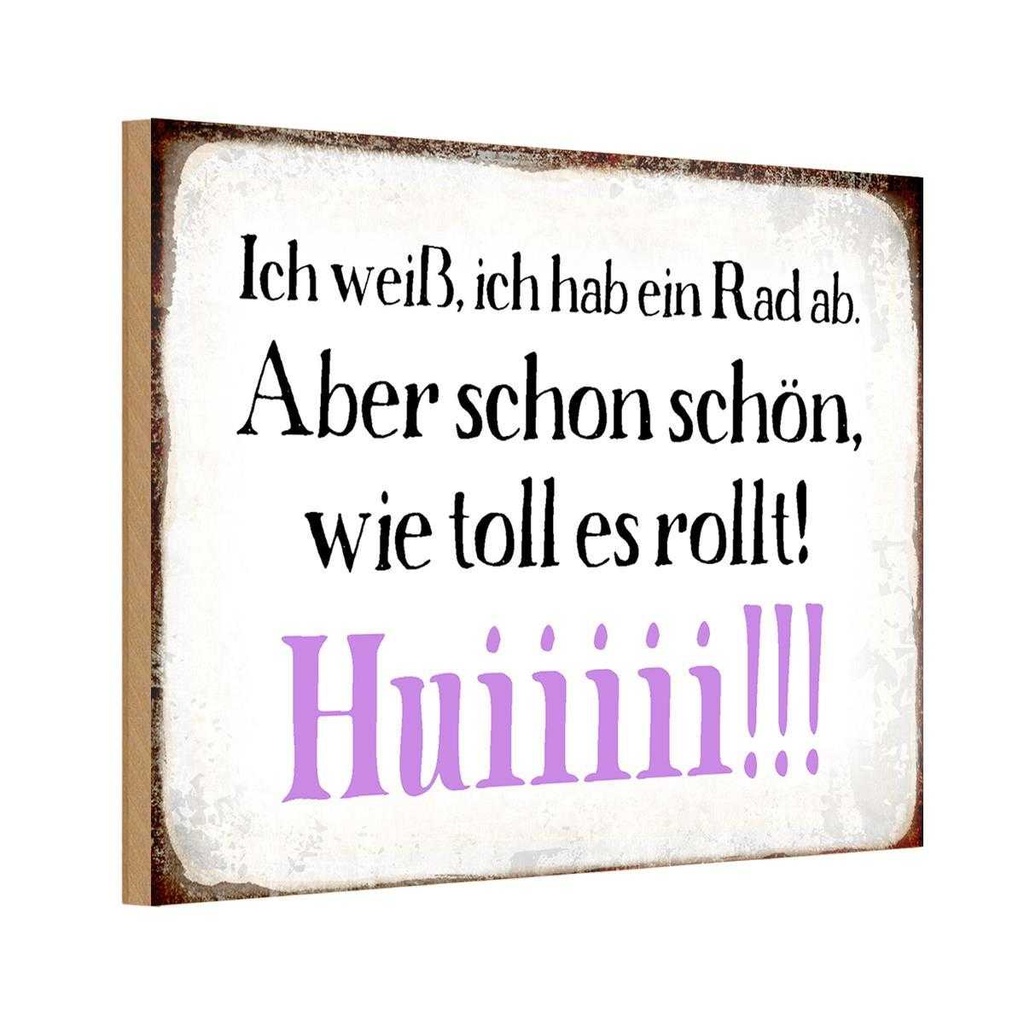 Holzschild 12x18 cm ich weiß hab ein Rad ab Huiiiii Spruch Zitat