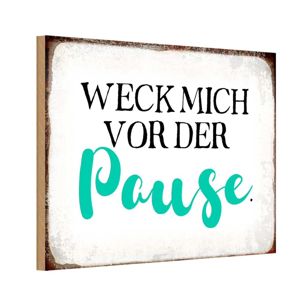 Holzschild 12x18 cm weck mich vor der Pause Spruch Zitat