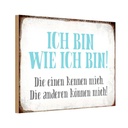Holzschild 12x18 cm ich bin so wie Spruch Zitat