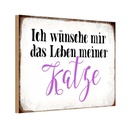 Holzschild 12x18 cm wünsche mir Leben meiner Katze Tier Haustier