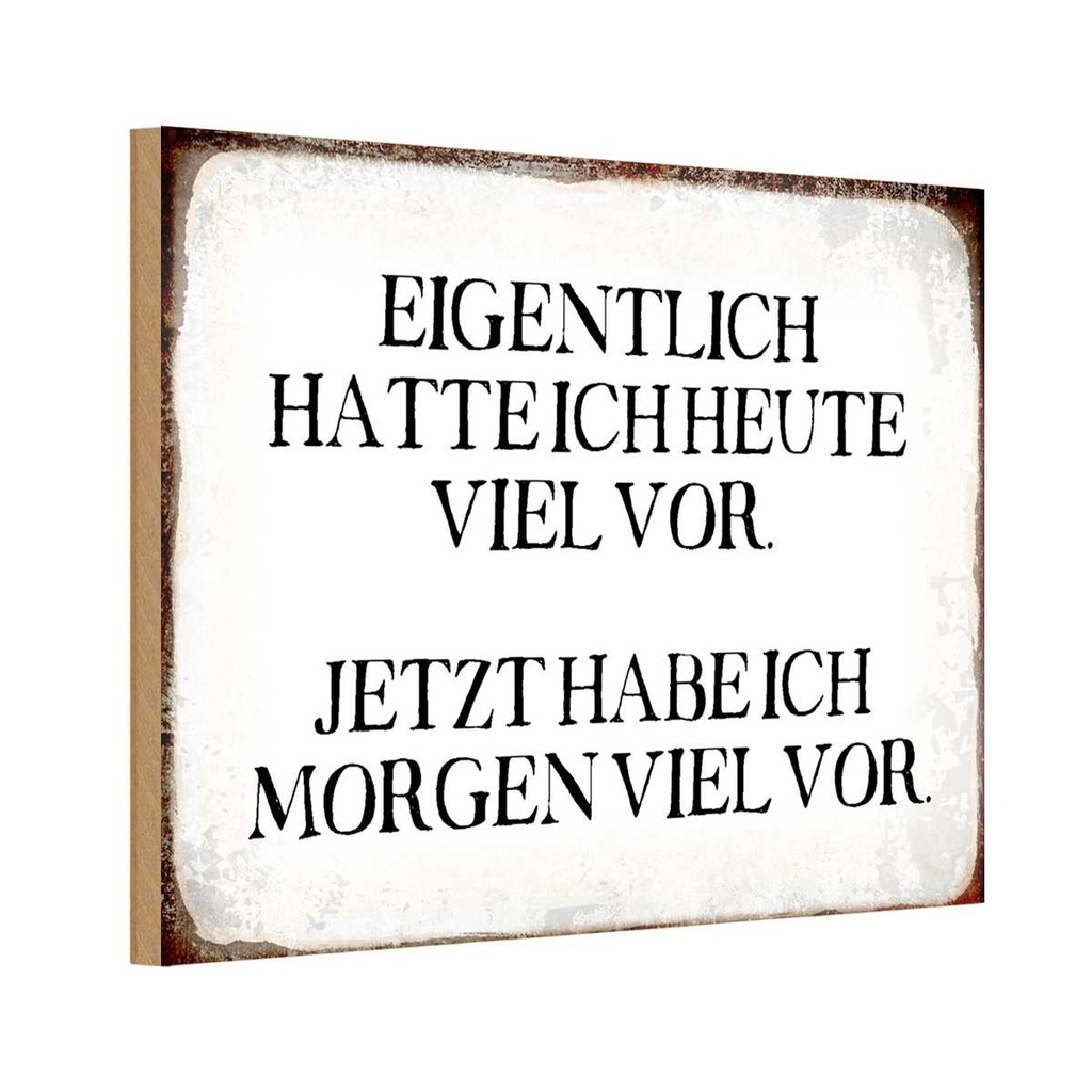 Holzschild 12x18 cm eigentlich hatte heute viel vor Spruch Zitat