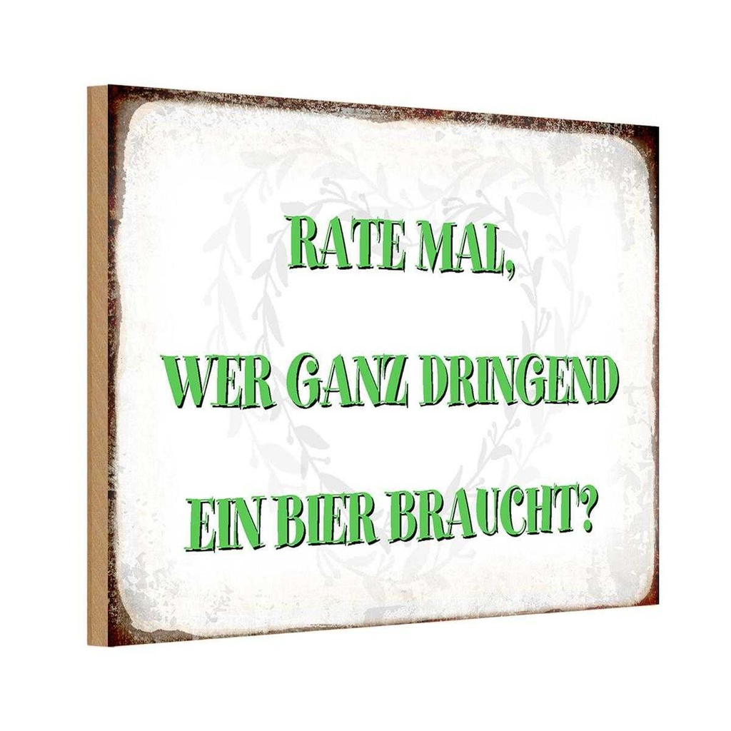 Holzschild 12x18 cm rate wer dringend Bier braucht Dekoration