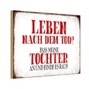 Holzschild 12x18 cm Leben nach Tod fass Tochter an Dekoration