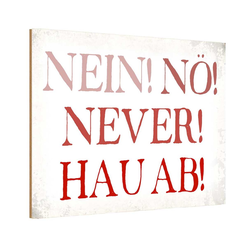 Holzschild 12x18 cm nein nö never hau ab Dekoration