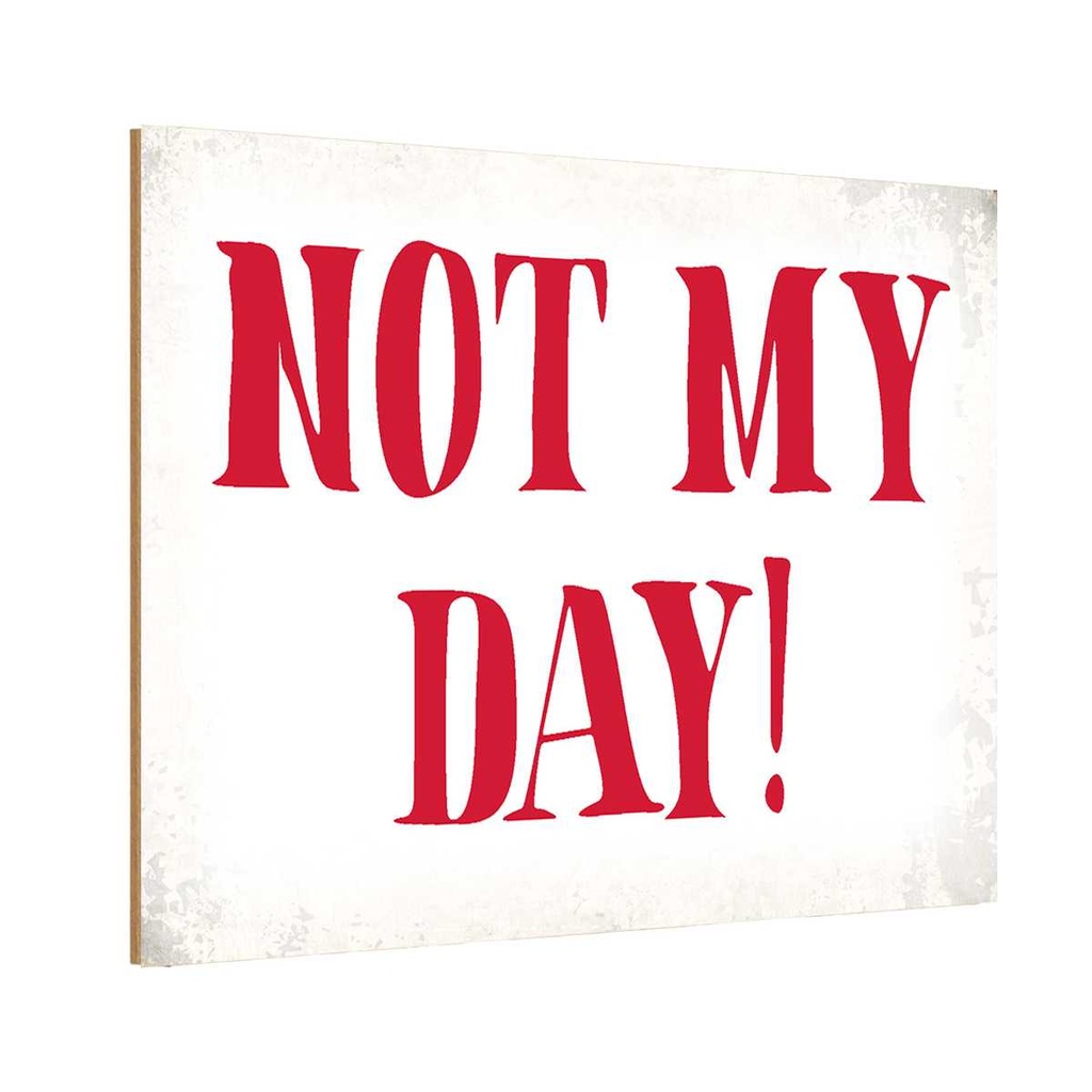 Holzschild 12x18 cm Not my Day nicht mein Tag Dekoration