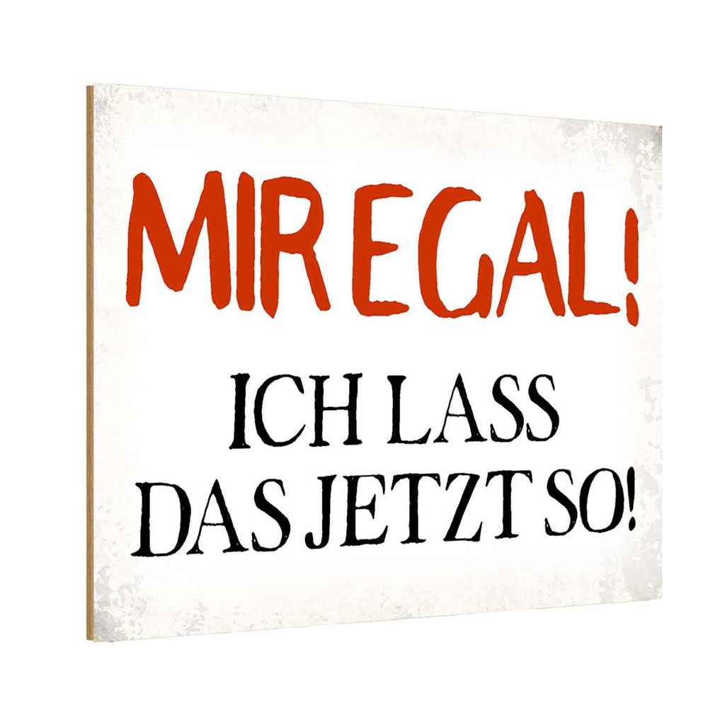 Holzschild 12x18 cm mir egal ich lass das jetzt so Dekoration