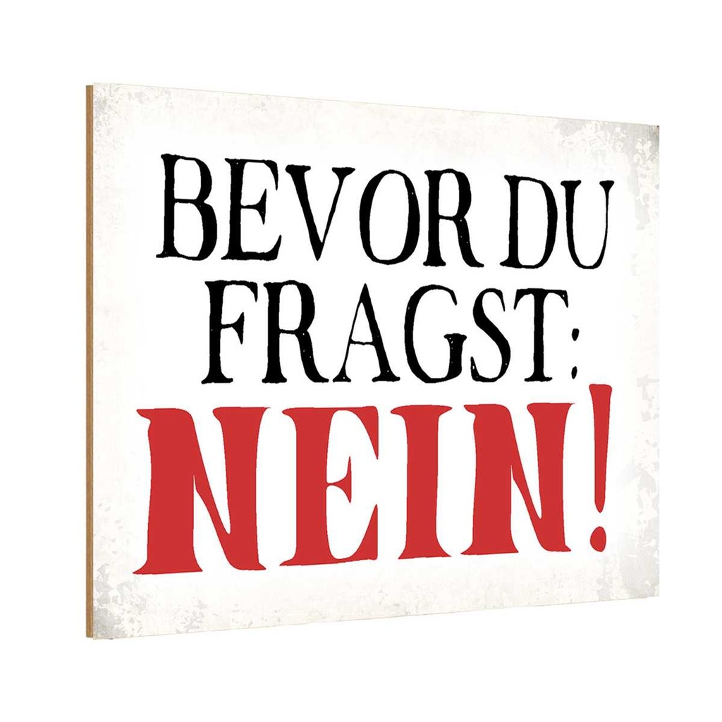 Holzschild 12x18 cm Bevor du fragst NEIN Dekoration