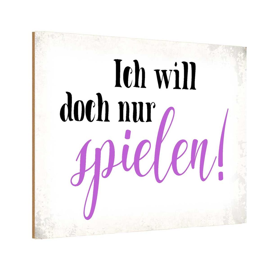 Holzschild 12x18 cm ich will doch nur spielen Spruch Zitat