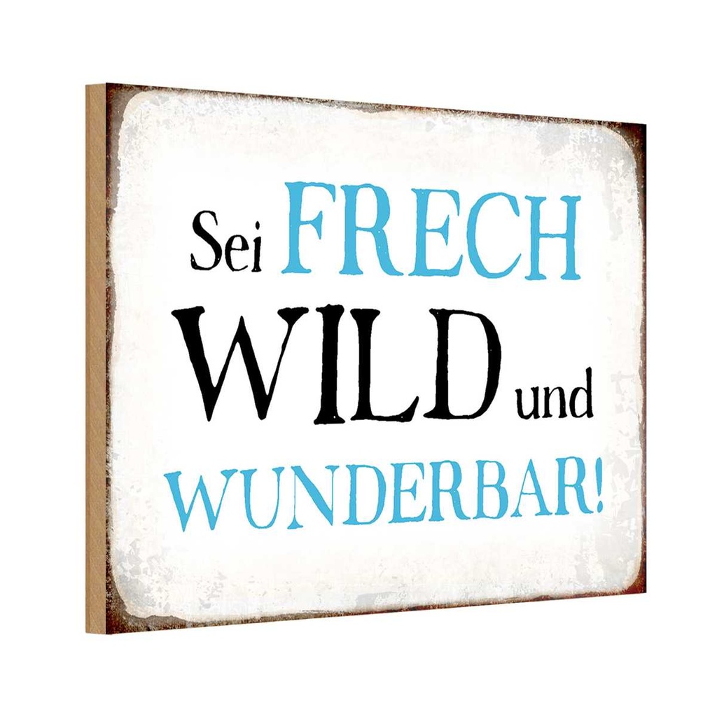 Holzschild 12x18 cm sei frech wild wunderbar Dekoration