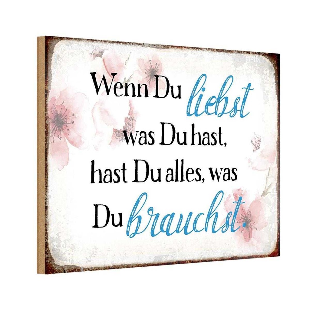 Holzschild 12x18 cm wenn du liebst was hast Spruch Zitat