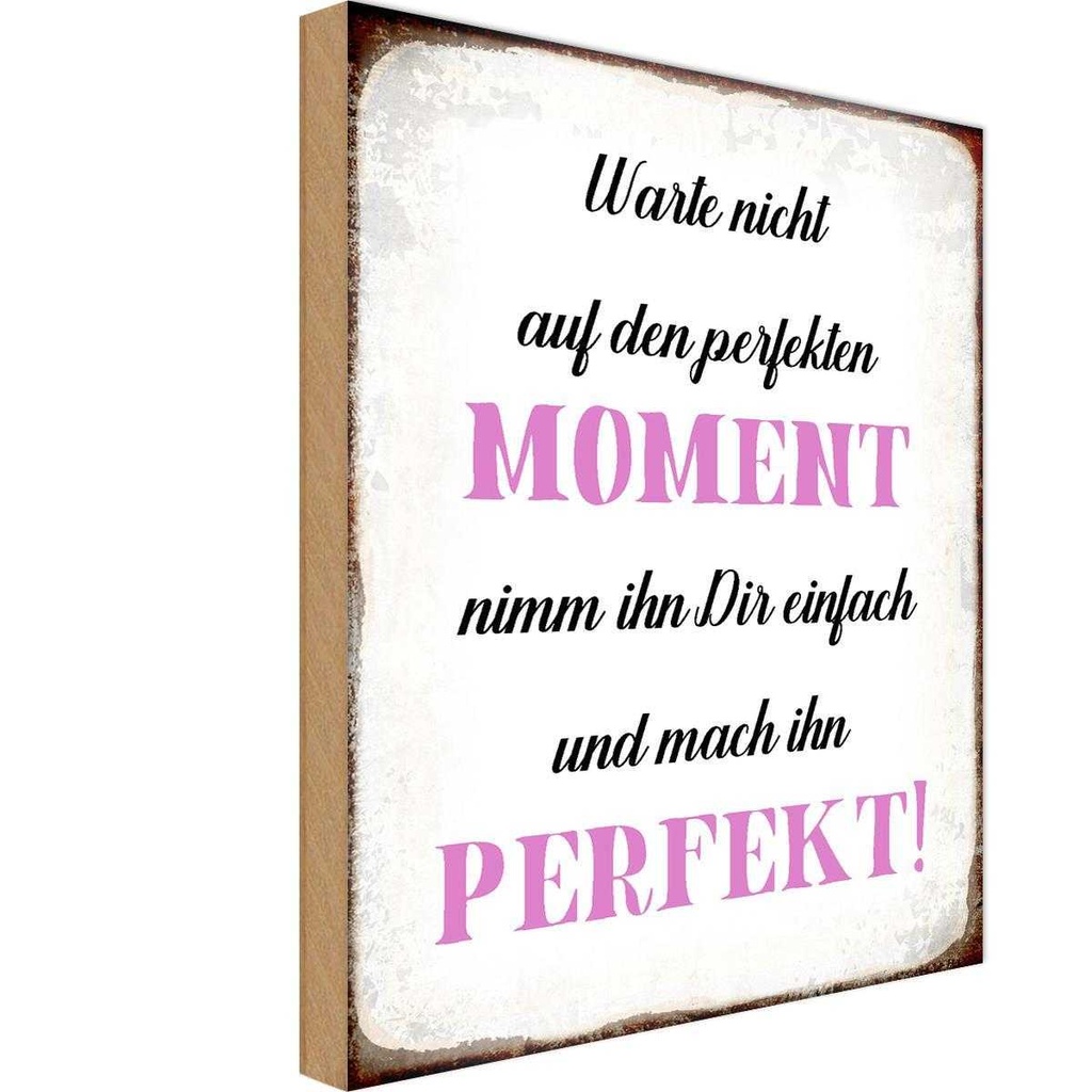 Holzschild 18x12 cm warte nicht auf perfekten Moment Spruch Zitat