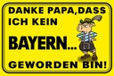 Holzschild 12x18 cm Danke Papa dass ich kein Bayer Spruch Zitat