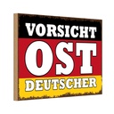 Holzschild 12x18 cm Vorsicht Ost Deutscher Deutschland