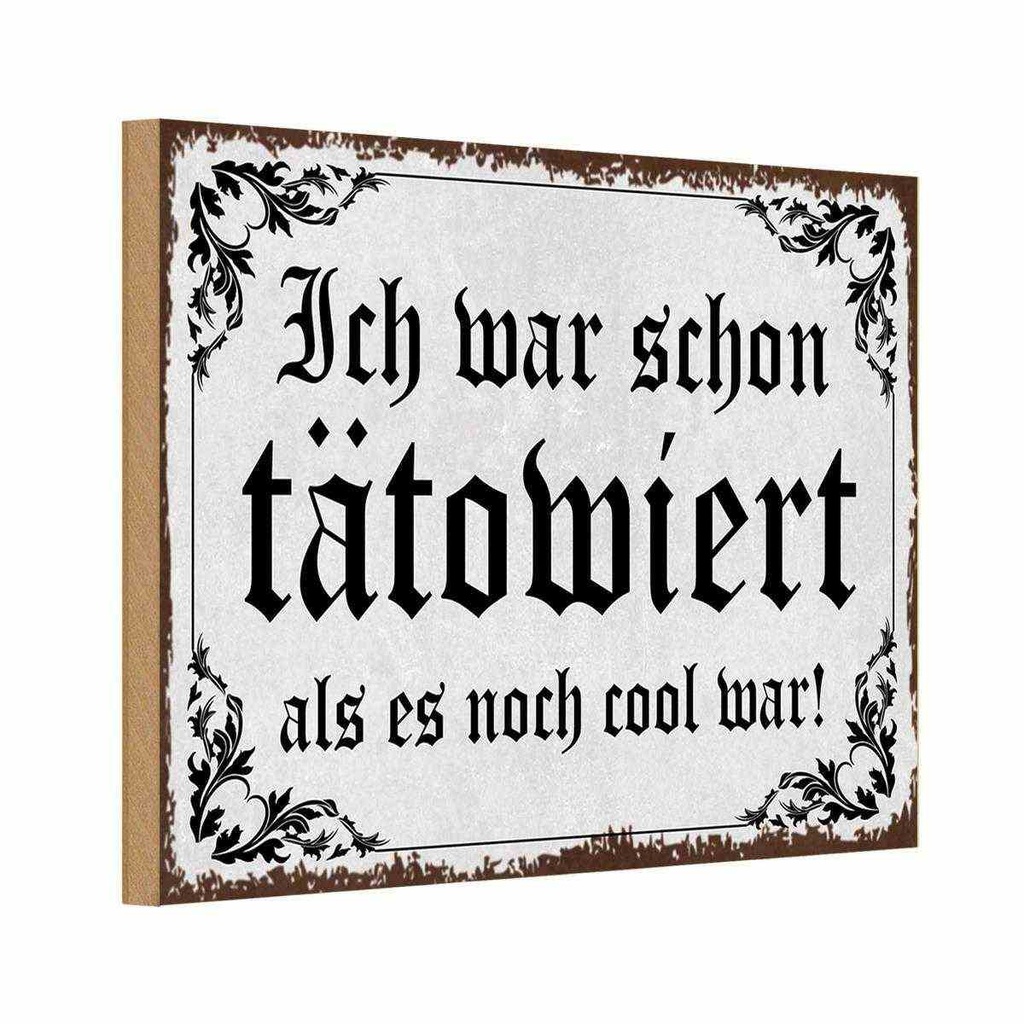 Holzschild 12x18 cm Tattoo ich war shon tatowiert als Spruch Zitat