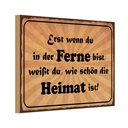 Holzschild 12x18 cm in der Ferne schön die Heimat Dekoration