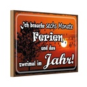 Holzschild 12x18 cm brauche 6 Monate Ferien 2 Mal Dekoration
