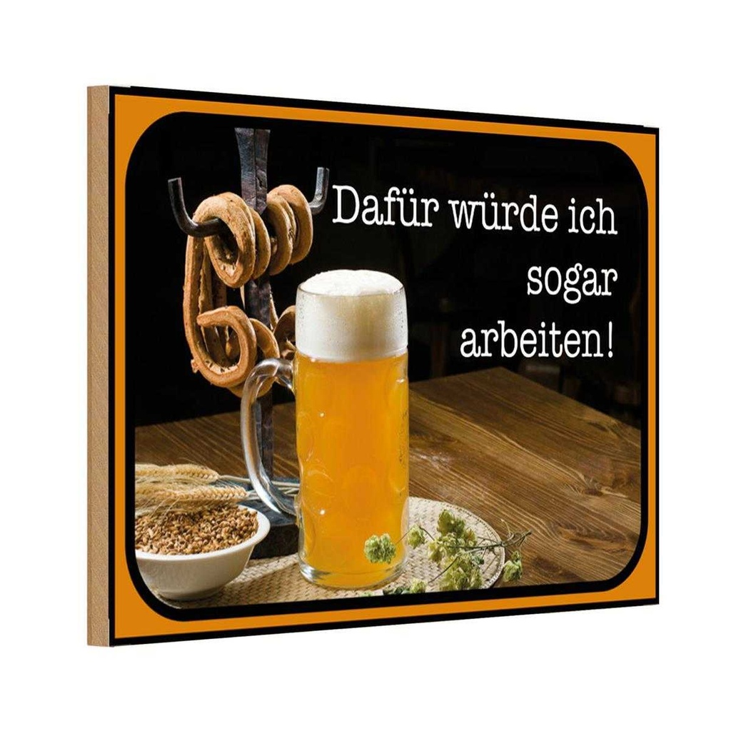 Holzschild 12x18 cm Bier dafür würde ich arbeiten Essen Trinken