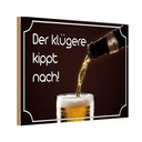 Holzschild 12x18 cm Bier der klügere kippt nach Essen Trinken