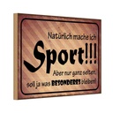 Holzschild 12x18 cm natürlich mache ich Sport aber Hobby