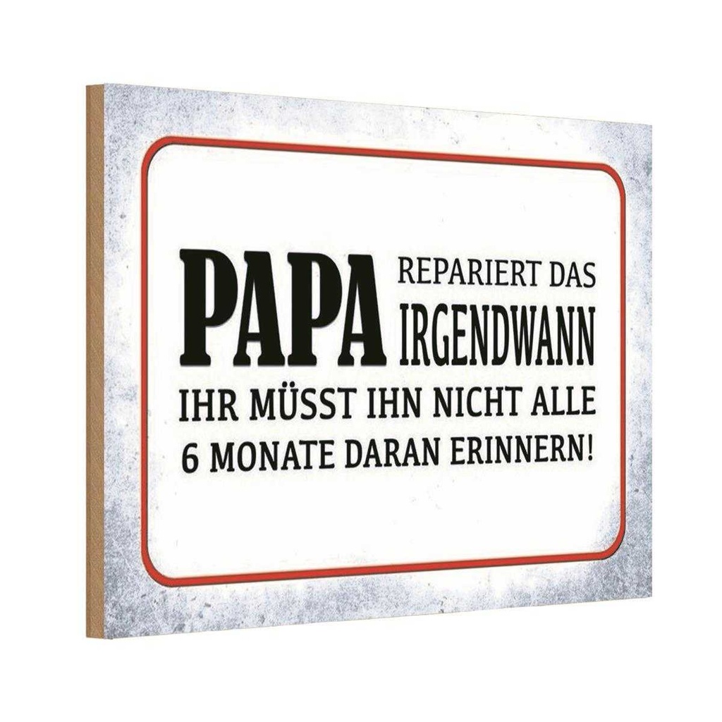 Holzschild 12x18 cm Papa repariert das irgendwann Familie Freunde