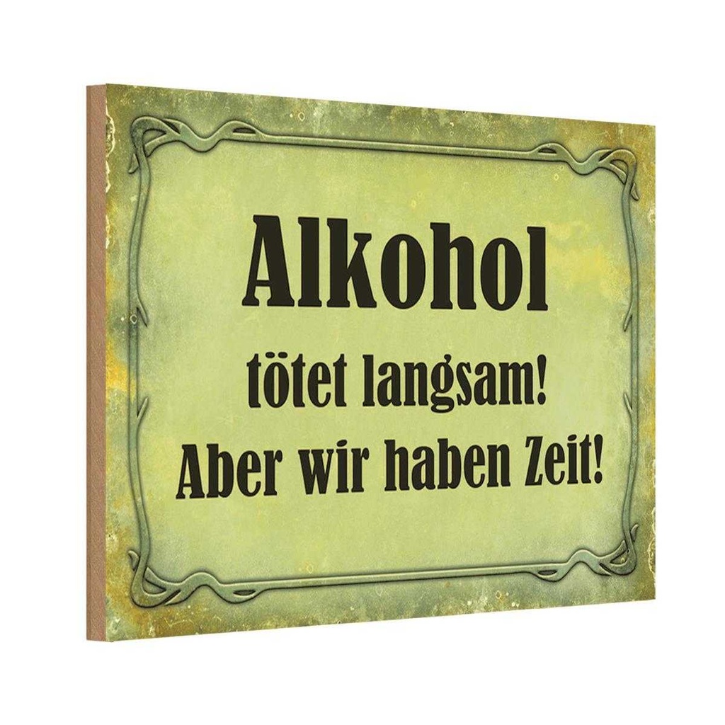Holzschild 12x18 cm Alkohol tötet langsam aber wir