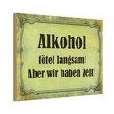 Holzschild 12x18 cm Alkohol tötet langsam aber wir