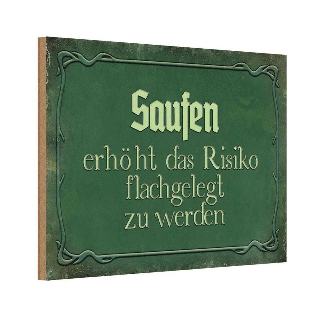 Holzschild 12x18 cm Saufen erhöht Risiko flachgelegt Spruch Zitat