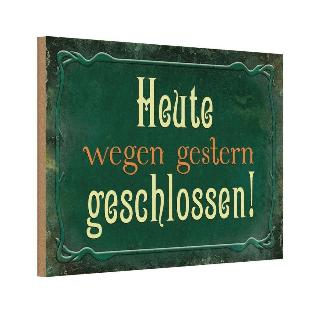 Holzschild 12x18 cm Heute wegen gestern geschlossen Spruch Zitat