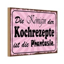 Holzschild 12x18 cm Königin Kochrezepte Phantasie Dekoration