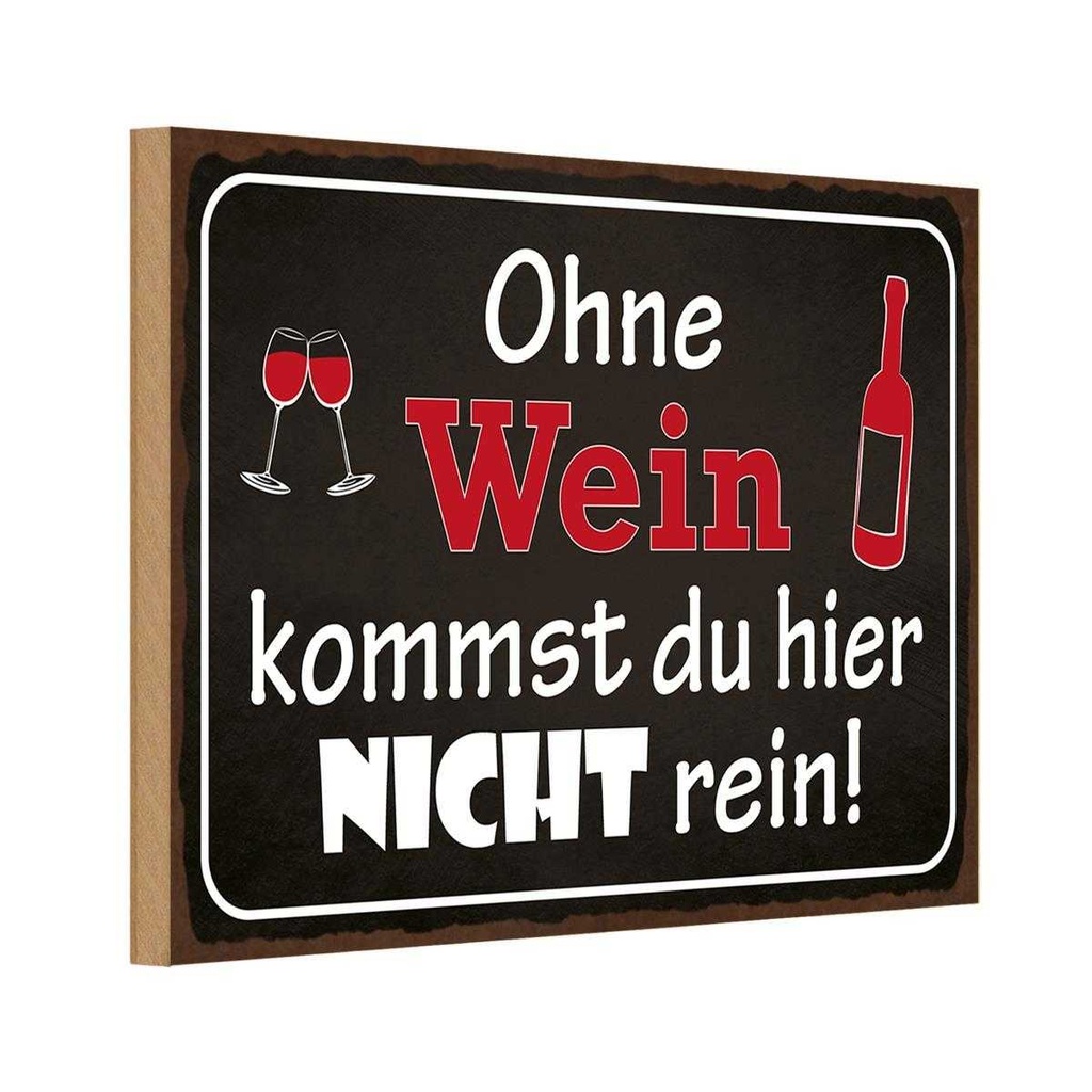 Holzschild 12x18 cm Ohne Wein kommst du nicht rein Dekoration