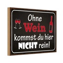 Holzschild 12x18 cm Ohne Wein kommst du nicht rein Dekoration