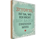 Holzschild 18x12 cm Zuhause Bauch nicht einziehen Geschenk