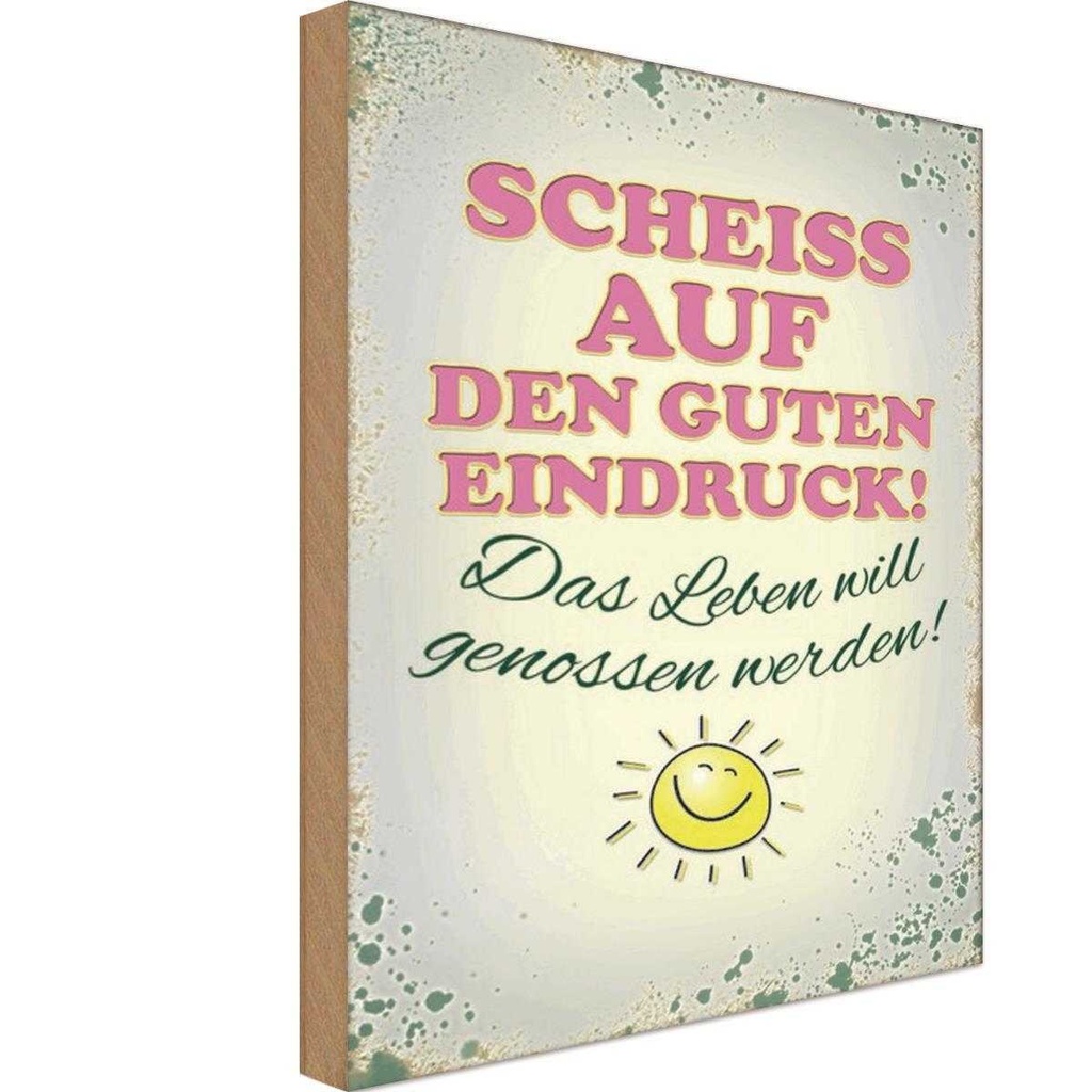 Holzschild 18x12 cm Scheiss auf guten Eindruck Leben Spruch Zitat