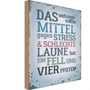 Holzschild 18x12 cm Mittel gegen Stress hat 4 Pfoten Spruch Zitat
